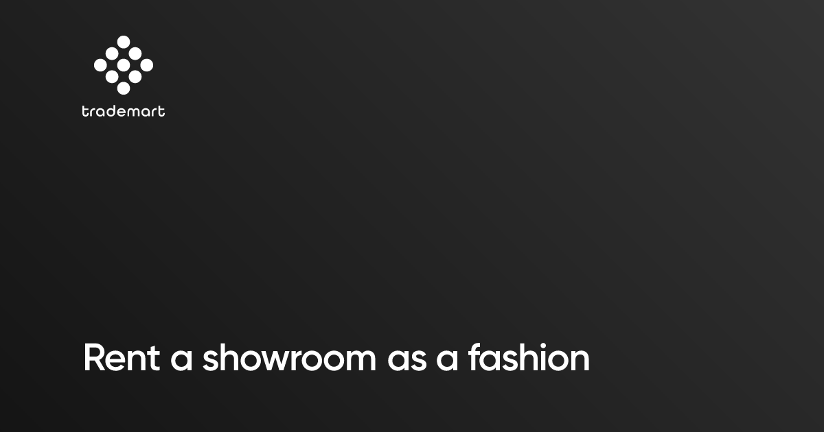 Rent a showroom as a fashion & labels exhibitor | Trademart | EN